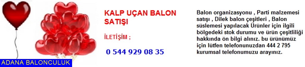 Adana Kalp uçan balon satışı iletişim ; 444 0 209 ve 444 2 795