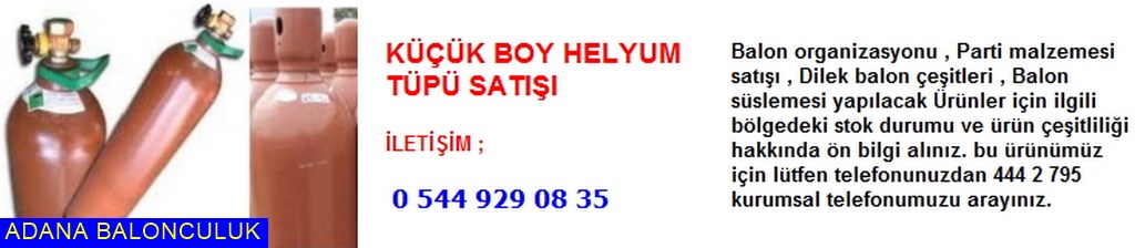 Adana Küçük boy helyum tüpü satışı iletişim ; 444 0 209 ve 444 2 795