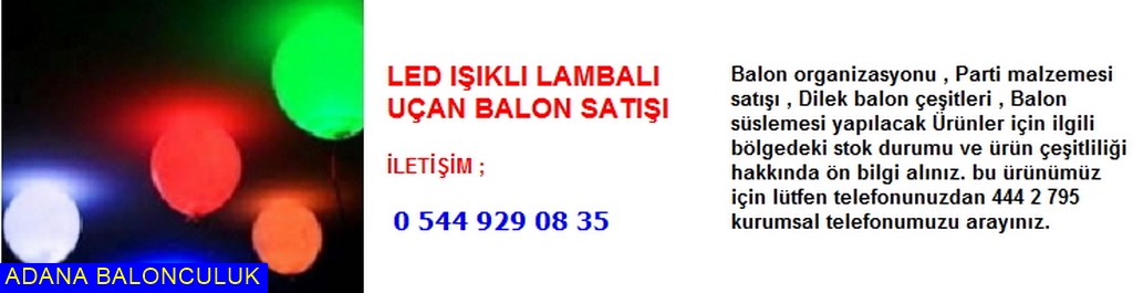 Adana Led ışıklı lambalı uçan balon satışı iletişim ; 444 0 209 ve 444 2 795