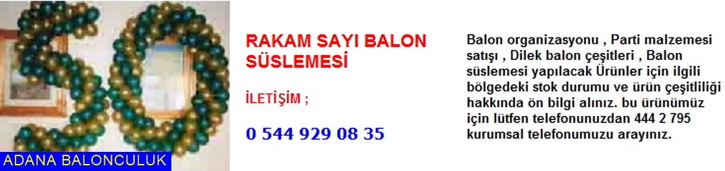 Adana Rakam sayı balon süslemesi iletişim ; 444 0 209 ve 444 2 795