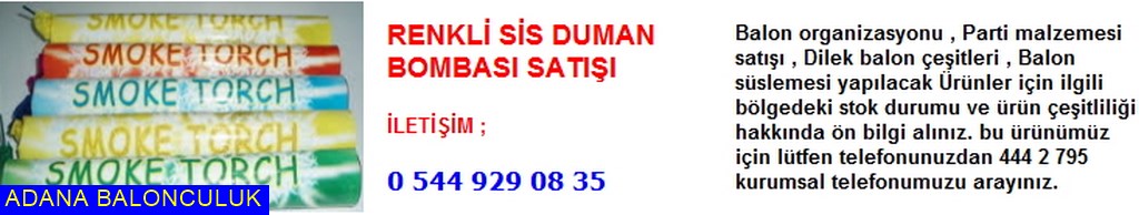 Adana Renkli sis duman bombası satışı iletişim ; 444 0 209 ve 444 2 795