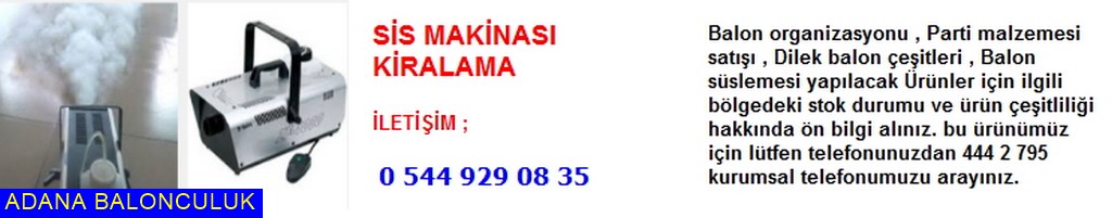 Adana Sis makinası kiralama iletişim ; 444 0 209 ve 444 2 795