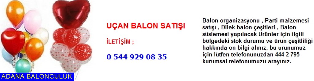 Adana Uçan balon satışı iletişim ; 444 0 209 ve 444 2 795