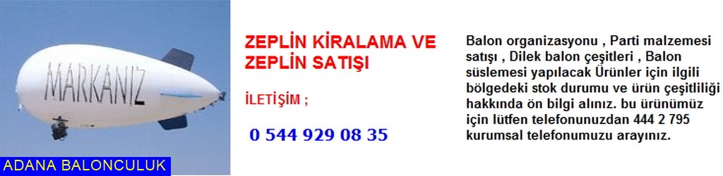 Adana Zeplin kiralama ve Zeplin satışı iletişim ; 444 0 209 ve 444 2 795