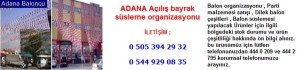 Adana açılış bayrak süsleme organizasyonu iletişim ; 0 544 929 08 35