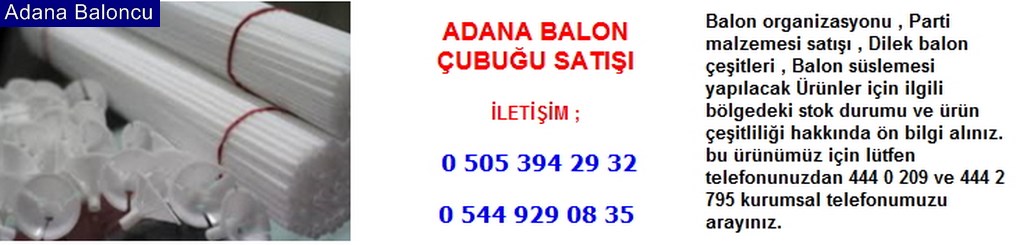 Adana balon çubuğu satışı iletişim ; 0 544 929 08 35