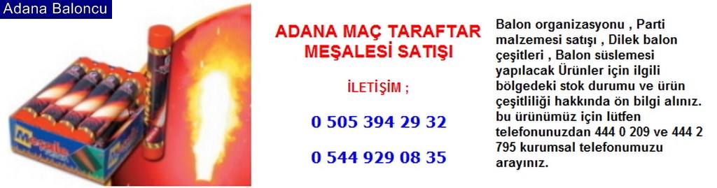 Adana maç taraftar meşalesi satışı iletişim ; 0 544 929 08 35