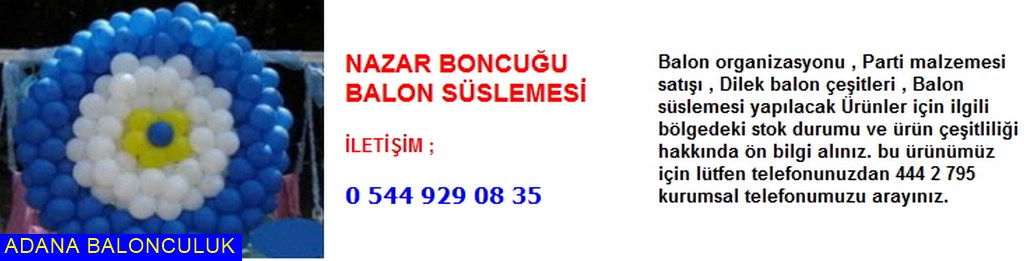 Adana nazar boncuğu balon süslemesi iletişim ; 444 0 209 ve 444 2 795