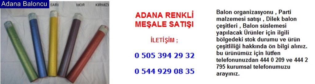 Adana renkli meşale satışı iletişim ; 0 544 929 08 35