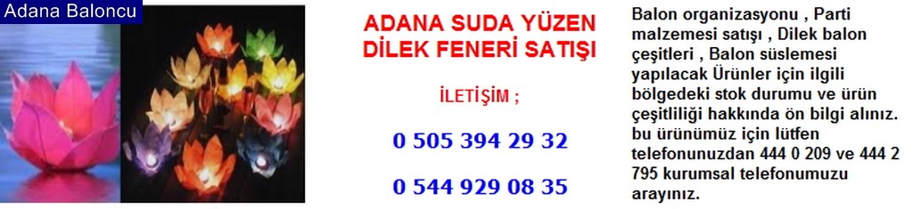 Adana suda yüzen dilek feneri satışı iletişim ; 0 544 929 08 35