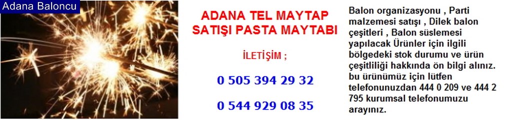 Adana tel maytap satışı pasta maytabı iletişim ; 0 544 929 08 35