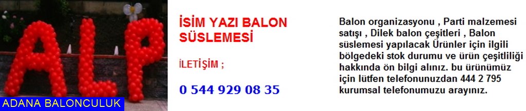 Adana İsim yazı balon süslemesi iletişim ; 444 0 209 ve 444 2 795