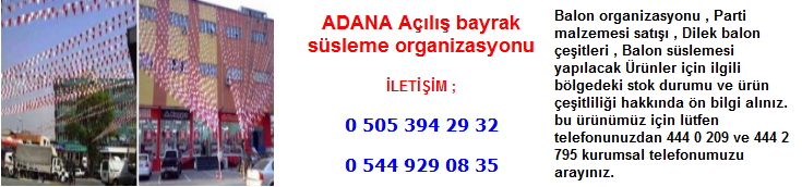 Adana açılış bayrak süsleme organizasyonu