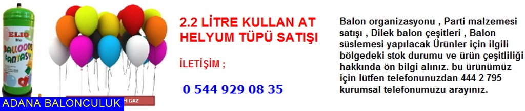 Adana 2.2 litre kullan at helyum tüpü satışı iletişim ; 444 0 209 ve 444 2 795