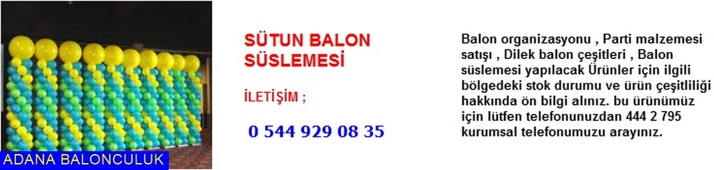 Adana Sütun balon süslemesi iletişim ; 444 0 209 ve 444 2 795