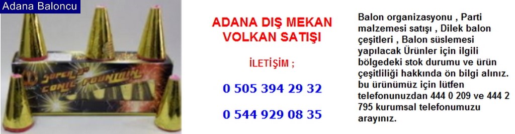 Adana dış mekan volkan satışı iletişim ; 0 544 929 08 35