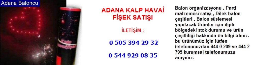 Adana kalp havai fişek satışı iletişim ; 0 544 929 08 35