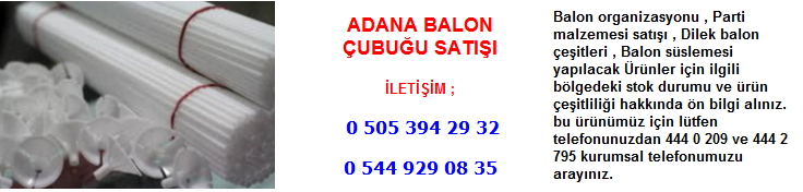 Adana balon çubuğu satışı